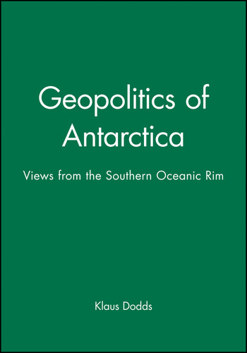 Geopolitics of Antarctica: Views from the Southern Oceanic Rim (Polar Research) book cover by Klaus Dodds