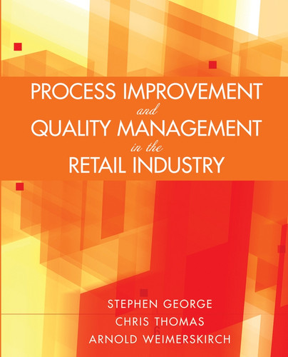 Process Improvement and Quality Management in the Retail Industry book cover by Stephen George, Chris Thomas, Arnold Weimerskirch