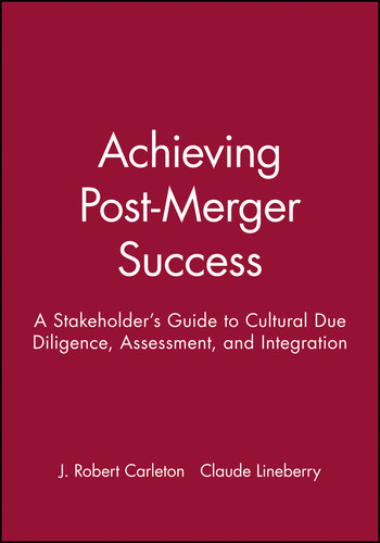 Achieving Post-Merger Success: A Stakeholder's Guide to Cultural Due Diligence, Assessment, and Integration book cover by J. Robert Carleton, Claude Lineberry