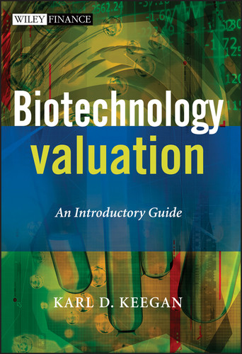 Biotechnology Valuation: An Introductory Guide (The Wiley Finance Series) book cover by Karl Keegan