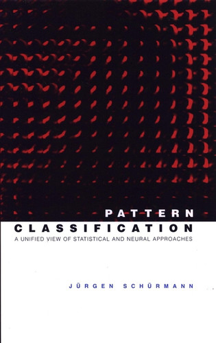 Pattern Classification: A Unified View of Statistical and Neural Approaches book cover by Jürgen Schürmann