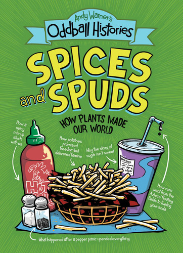 Andy Warner's Oddball Histories: Spices and Spuds: How Plants Made Our World (Andy Warner's Oddball Histories #2) book cover by Andy Warner