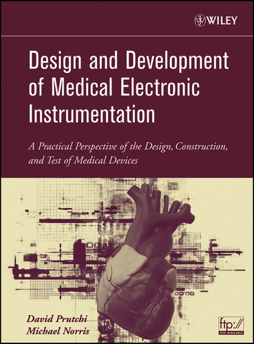 Design and Development of Medical Electronic Instrumentation: A Practical Perspective of the Design, Construction, and Test of Medical Devices book cover by David Prutchi, Michael Norris