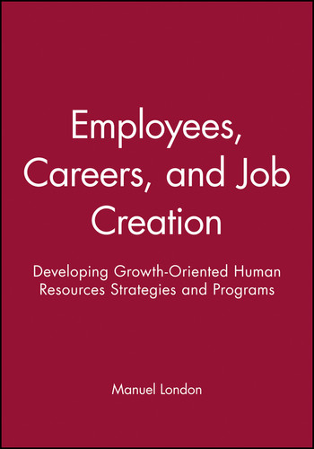 Employees, Careers, and Job Creation: Developing Growth-Oriented Human Resources Strategies and Programs book cover by Manuel London