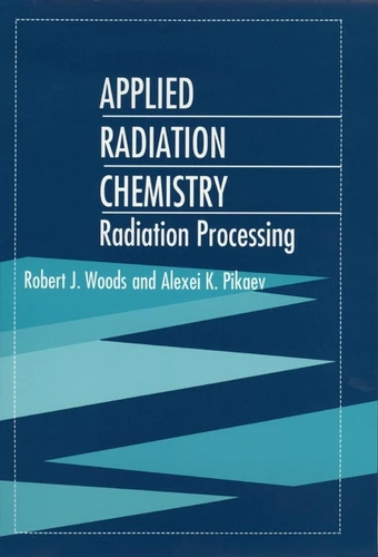 Applied Radiation Chemistry: Radiation Processing book cover by Robert J. Woods, Alexei K. Pikaev