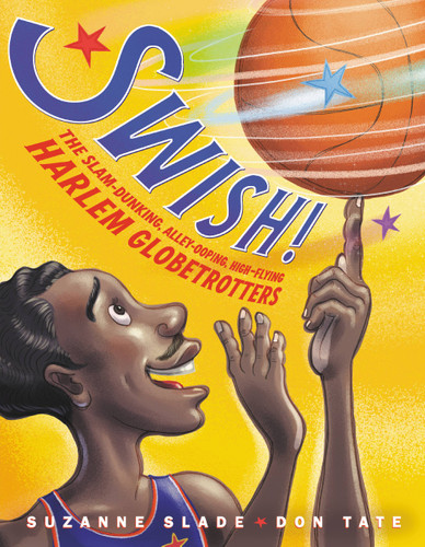 Swish!: The Slam-Dunking, Alley-Ooping, High-Flying Harlem Globetrotters book cover by Suzanne Slade
