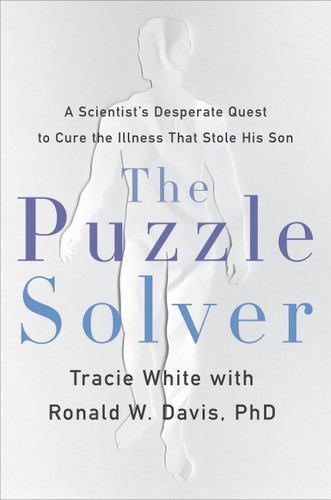 The Puzzle Solver: A Scientist's Desperate Quest to Cure the Illness that Stole His Son book cover by Tracie White