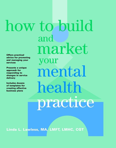 How to Build and Market Your Mental Health Practice book cover by Linda L. Lawless
