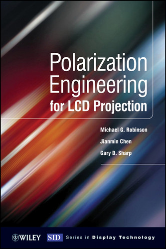 Polarization Engineering for LCD Projection (Wiley Series in Display Technology) book cover by Michael D. Robinson, Gary Sharp, Jianmin Chen