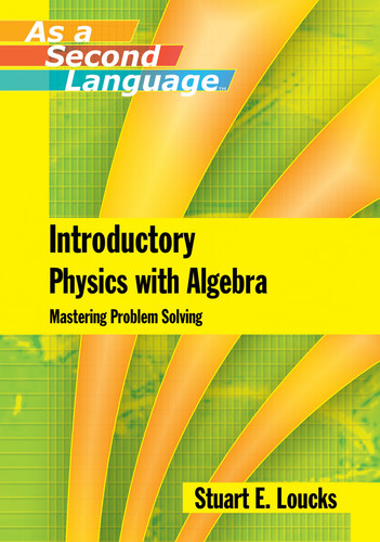 Introductory Physics with Algebra as a Second Language: Mastering Problem-Solving book cover by Stuart E. Loucks