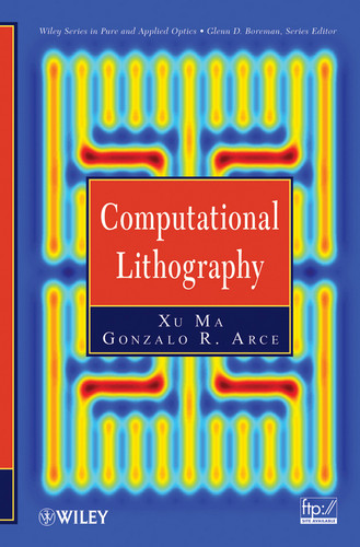 Computational Lithography (Wiley Series in Pure and Applied Optics) book cover by Xu Ma, Gonzalo R. Arce