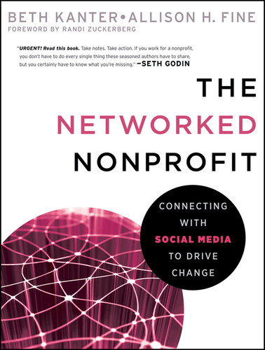 The Networked Nonprofit: Connecting with Social Media to Drive Change book cover by Beth Kanter, Allison Fine
