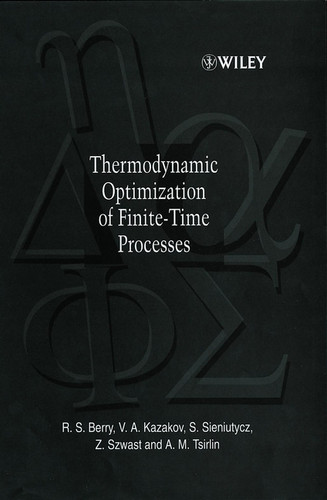 Thermodynamic Optimization of Finite-Time Processes book cover by R. S. Berry, V. Kazakov, S. Sieniutycz, Z. Szwast, A. M. Tsirlin