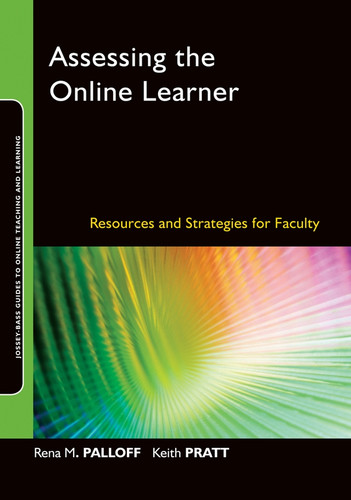 Assessing the Online Learner: Resources and Strategies for Faculty (Jossey-Bass Guides to Online Teaching and Learning) book cover by Rena M. Palloff, Keith Pratt