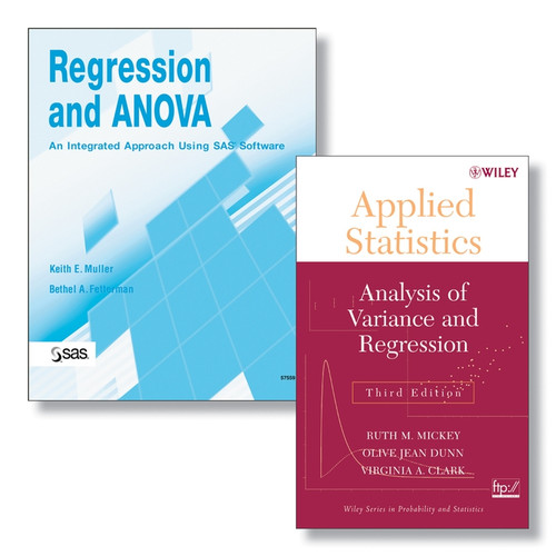 Regression and ANOVA: An Integrated Approach Using SAS Software + Applied Statistics: Analysis of Variance and Regression, Third Edition Set book cover by Keith E. Muller, Bethel A. Fetterman, Ruth M. Mickey, Olive Jean Dunn, Virginia A. Clark