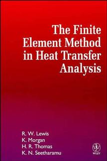 The Finite Element Method in Heat Transfer Analysis book cover by Roland W. Lewis, Ken Morgan, H. R. Thomas, Kankanhalli N. Seetharamu