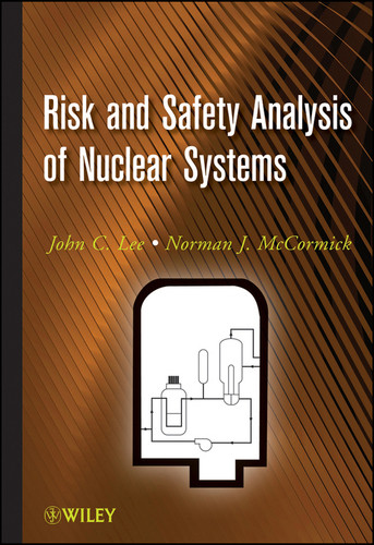 Risk and Safety Analysis of Nuclear Systems book cover by John C. Lee, Norman J. McCormick