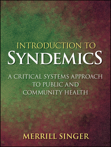 Introduction to Syndemics: A Critical Systems Approach to Public and Community Health book cover by Merrill Singer
