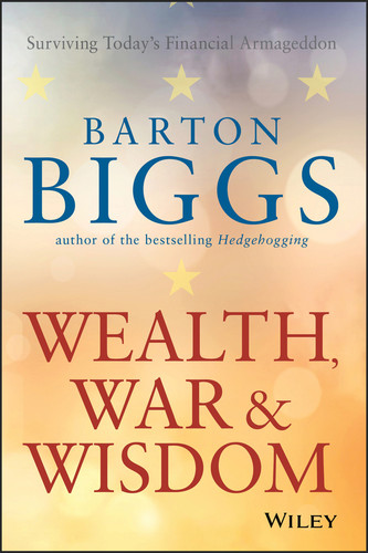 Wealth, War and Wisdom book cover by Barton Biggs