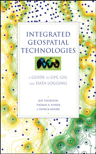 Integrated Geospatial Technologies: A Guide to GPS, GIS, and Data Logging book cover by Jeff Thurston, Thomas K. Poiker, J. Patrick Moore