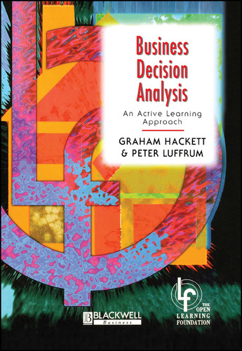 Business Decision Analysis: An Active Learning Approach (Open Learning Foundation) book cover by Graham Hackett, Peter Luffrum