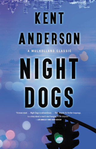 Night Dogs (Mulholland Classic) book cover by Kent Anderson