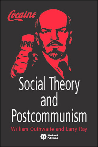Social Theory and Postcommunism book cover by William Outhwaite, Larry Ray