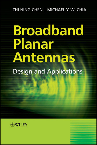 Broadband Planar Antennas: Design and Applications book cover by Zhi Ning Chen, Michael Yan Wah Chia
