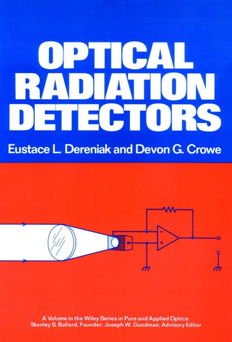 Optical Radiation Detectors book cover by E. L. Dereniak, Devon G. Crowe