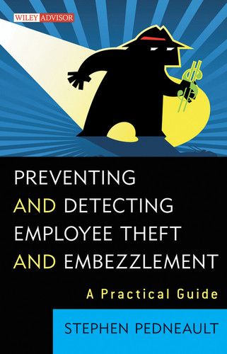 Preventing and Detecting Employee Theft and Embezzlement: A Practical Guide (Wiley Professional Advisory Services) book cover by Stephen Pedneault