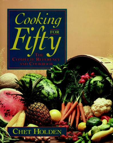 Cooking for Fifty: The Complete Reference and Cookbook book cover by Chet Holden