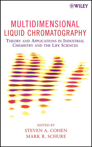 Multidimensional Liquid Chromatography: Theory and Applications in Industrial Chemistry and the Life Sciences book cover by 