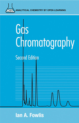 Gas Chromatography: Analytical Chemistry by Open Learning (Analytical Chemistry by Open Learning) book cover by Ian A. Fowlis