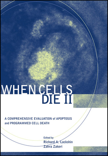 When Cells Die II: A Comprehensive Evaluation of Apoptosis and Programmed Cell Death book cover by 