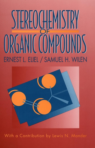 Stereochemistry of Organic Compounds book cover by Ernest L. Eliel, Samuel H. Wilen