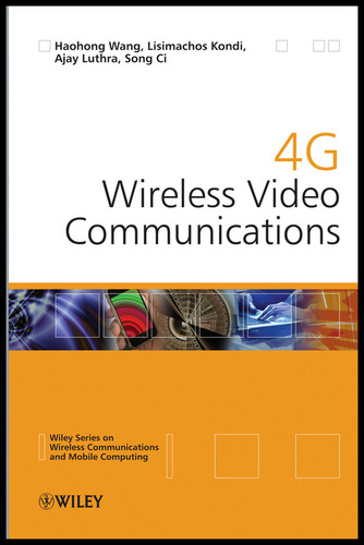 4G Wireless Video Communications (Wireless Communications and Mobile Computing) book cover by Haohong Wang, Lisimachos Kondi, Ajay Luthra, Song Ci