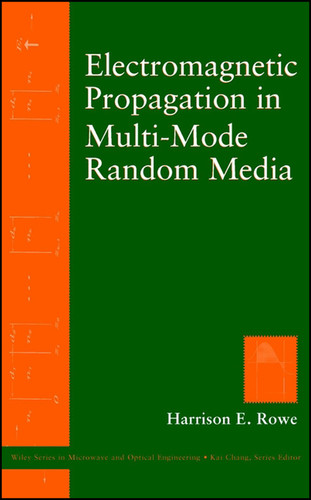 Electromagnetic Propagation in Multi-Mode Random Media (Wiley Series in Microwave and Optical Engineering) book cover by Harrison E. Rowe