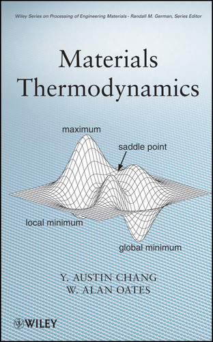 Materials Thermodynamics (Wiley Series on Processing of Engineering Materials) book cover by Y. Austin Chang, W. Alan Oates