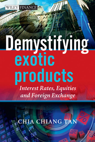 Demystifying Exotic Products: Interest Rates, Equities and Foreign Exchange (The Wiley Finance Series) book cover by Chia Tan