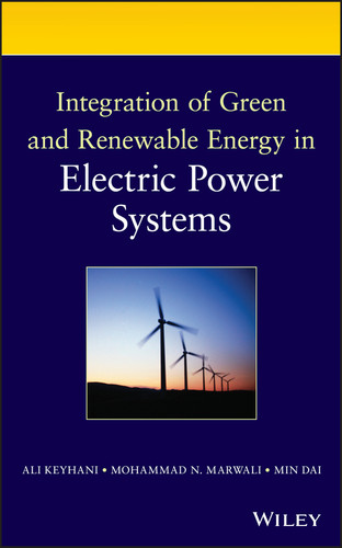 Integration of Green and Renewable Energy in Electric Power Systems book cover by Ali Keyhani, Mohammad N. Marwali, Min Dai