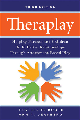 Theraplay: Helping Parents and Children Build Better Relationships Through Attachment-Based Play book cover by Phyllis B. Booth, Ann M. Jernberg