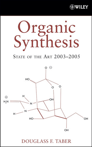 Organic Synthesis: State of the Art 2003 - 2005 (Organic Synthesis: State of the Art) book cover by Douglass F. Taber