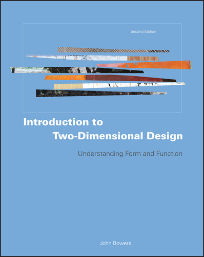 Introduction to Two-Dimensional Design: Understanding Form and Function book cover by John Bowers