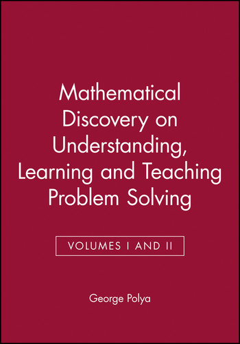 Mathematical Discovery on Understanding, Learning and Teaching Problem Solving, Volumes I and II book cover by George Polya