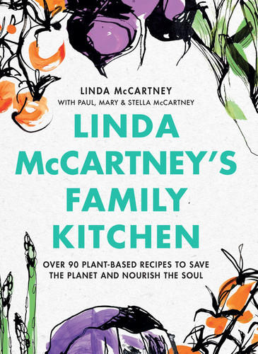 Linda McCartney's Family Kitchen: Over 90 Plant-Based Recipes to Save the Planet and Nourish the Soul book cover by Linda McCartney, Paul McCartney, Mary McCartney, Stella McCartney
