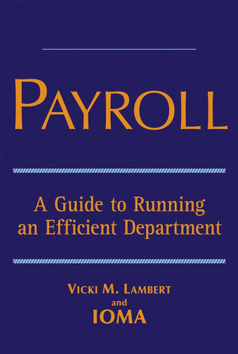 Payroll: A Guide to Running an Efficient Department book cover by Vicki M. Lambert, IOMA