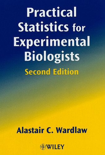 Practical Statistics for Experimental Biologists book cover by Alastair C. Wardlaw