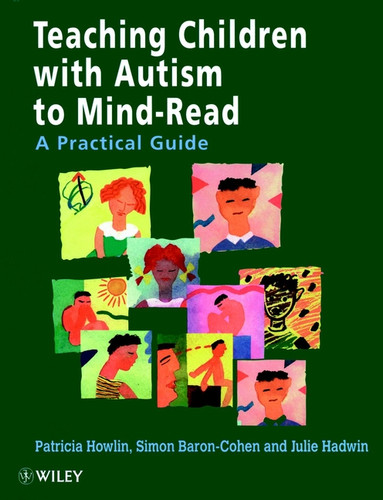 Teaching Children with Autism to Mind-Read: A Practical Guide for Teachers and Parents book cover by Patricia Howlin, Simon Baron-Cohen, Julie A. Hadwin