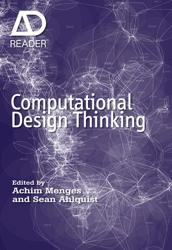 Computational Design Thinking: Computation Design Thinking (AD Reader) book cover by Achim Menges, Sean Ahlquist