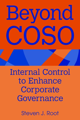 Beyond Coso: Internal Control to Enhance Corporate Governance book cover by Steven J. Root